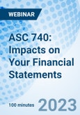 ASC 740: Impacts on Your Financial Statements - Webinar (Recorded)- Product Image