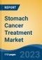 Stomach Cancer Treatment Market - Global Industry Size, Share, Trends, Opportunity, and Forecast, 2018-2028 Segmented By Treatment Type, By Cancer Type, By Route of Administration, By Drug Class, By Distribution Channel, By Region and Competition - Product Thumbnail Image