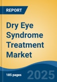 Dry Eye Syndrome Treatment Market - Global Industry Size, Share, Trends, Opportunity, and Forecast, 2020-2030F- Product Image
