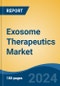 Exosome Therapeutics Market - Global Industry Size, Share, Trends, Opportunity, and Forecast, 2018-2028 Segmented By Exosome Type (Natural v/s Hybrid), By Source (Mesenchymal Stem Cells, Blood, Body Fluids, Others), By Therapy, By Application, By End User, By Region - Product Image