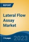 Lateral Flow Assay Market - Global Industry Size, Share, Trends, Opportunity, and Forecast, 2018-2028 Segmented By Product (Kits & Reagents, Lateral Flow Readers, and Others), By Application, By Technique, By Test Type, By End User, By Region and Competition - Product Image