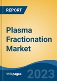 Plasma Fractionation Market - Global Industry Size, Share, Trends, Opportunity, and Forecast, 2018-2028 Segmented By Product (Albumin, Immunoglobulins, Coagulation Factors, Protease Inhibitors, and Others), By Method, By Application, By End User, By Region, and Competition- Product Image