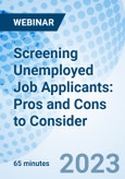 Screening Unemployed Job Applicants: Pros and Cons to Consider - Webinar (Recorded)- Product Image