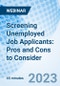 Screening Unemployed Job Applicants: Pros and Cons to Consider - Webinar (Recorded) - Product Image