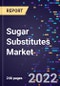 Sugar Substitutes Market Size, Share, Trends, By Origin , By Category , By Product , By Application, By End-use, and By Region Forecast to 2030 - Product Image