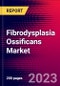 Fibrodysplasia Ossificans Market by Treatment Type, by End-User, and by Region - Global Forecast to 2023-2033 - Product Image