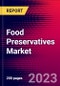 Food Preservatives Market by Label, Type Application, Function Anti-Microbial, Antioxidant), And by Region - Global Forecast To 2023-2033 - Product Image