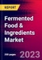 Fermented Food & Ingredients Market by Type, Application, Function, and by Region - Global Forecast to 2023-2033 - Product Image