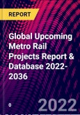 Global Upcoming Metro Rail Projects Report & Database 2022-2036- Product Image