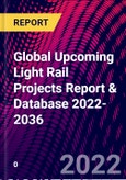 Global Upcoming Light Rail Projects Report & Database 2022-2036- Product Image