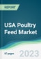 USA Poultry Feed Market - Forecasts from 2023 to 2028 - Product Thumbnail Image