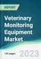 Veterinary Monitoring Equipment Market - Forecasts from 2023 to 2028 - Product Image