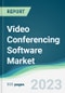 Video Conferencing Software Market - Forecasts from 2023 to 2028 - Product Image