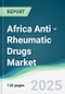 Africa Anti - Rheumatic Drugs Market - Forecasts from 2025 to 2030 - Product Thumbnail Image