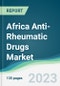 Africa Anti-Rheumatic Drugs Market - Forecasts from 2023 to 2028 - Product Image