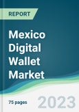 Mexico Digital Wallet Market - Forecasts from 2023 to 2028- Product Image