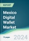 Mexico Digital Wallet Market - Forecasts from 2023 to 2028 - Product Thumbnail Image