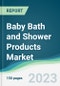 Baby Bath and Shower Products Market - Forecasts from 2023 to 2028 - Product Image