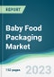 Baby Food Packaging Market - Forecasts from 2023 to 2028 - Product Image