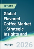 Global Flavored Coffee Market - Strategic Insights and Forecasts (2026-2031)- Product Image