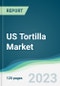 US Tortilla Market - Forecasts from 2023 to 2028 - Product Thumbnail Image