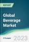 Global Beverage Market - Forecasts from 2023 to 2028 - Product Image