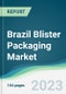 Brazil Blister Packaging Market - Forecasts from 2023 to 2028 - Product Thumbnail Image