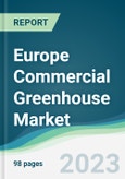 Europe Commercial Greenhouse Market - Forecasts from 2023 to 2028- Product Image