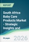 South Africa Baby Care Products Market - Strategic Insights and Forecasts (2026-2031) - Product Thumbnail Image