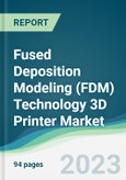 Fused Deposition Modeling (FDM) Technology 3D Printer Market - Forecasts from 2023 to 2028- Product Image