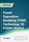 Fused Deposition Modeling (FDM) Technology 3D Printer Market - Forecasts from 2023 to 2028 - Product Image