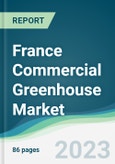 France Commercial Greenhouse Market - Forecasts from 2023 to 2028- Product Image