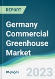 Germany Commercial Greenhouse Market - Forecasts from 2023 to 2028- Product Image