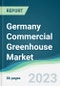 Germany Commercial Greenhouse Market - Forecasts from 2023 to 2028 - Product Thumbnail Image