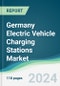 Germany Electric Vehicle Charging Stations Market - Forecasts from 2024 to 2029 - Product Thumbnail Image