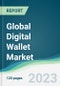 Global Digital Wallet Market - Forecasts from 2023 to 2028 - Product Image