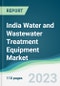 India Water and Wastewater Treatment Equipment Market - Forecasts from 2023 to 2028 - Product Thumbnail Image