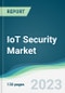 IoT Security Market - Forecasts from 2023 to 2028 - Product Image