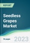 Seedless Grapes Market - Forecasts from 2023 to 2028 - Product Image