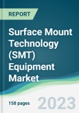 Surface Mount Technology (SMT) Equipment Market - Forecasts from 2023 to 2028- Product Image