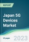 Japan 5G Devices Market - Forecasts from 2023 to 2028 - Product Image