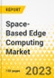 Space-Based Edge Computing Market - A Global and Regional Analysis: Focus on Application, Product, and Country - Analysis and Forecast, 2023-2033 - Product Image