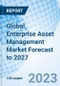 Global Enterprise Asset Management Market Forecast to 2027 - Product Image