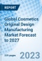 Global Cosmetics Original Design Manufacturing Market Forecast to 2027 - Product Image