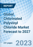 Global Chlorinated Polyvinyl Chloride Market Forecast to 2027- Product Image