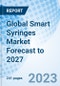 Global Smart Syringes Market Forecast to 2027 - Product Image