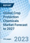 Global Crop Protection Chemicals Market Forecast to 2027 - Product Image