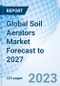 Global Soil Aerators Market Forecast to 2027 - Product Image