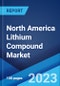 North America Lithium Compound Market: Industry Trends, Share, Size, Growth, Opportunity and Forecast 2023-2028 - Product Image