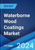 Global Waterborne Wood Coatings Market Report by Application, and Region 2024-2032- Product Image